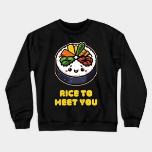 Cute Kimbap Rice to meet to you Crewneck Sweatshirt